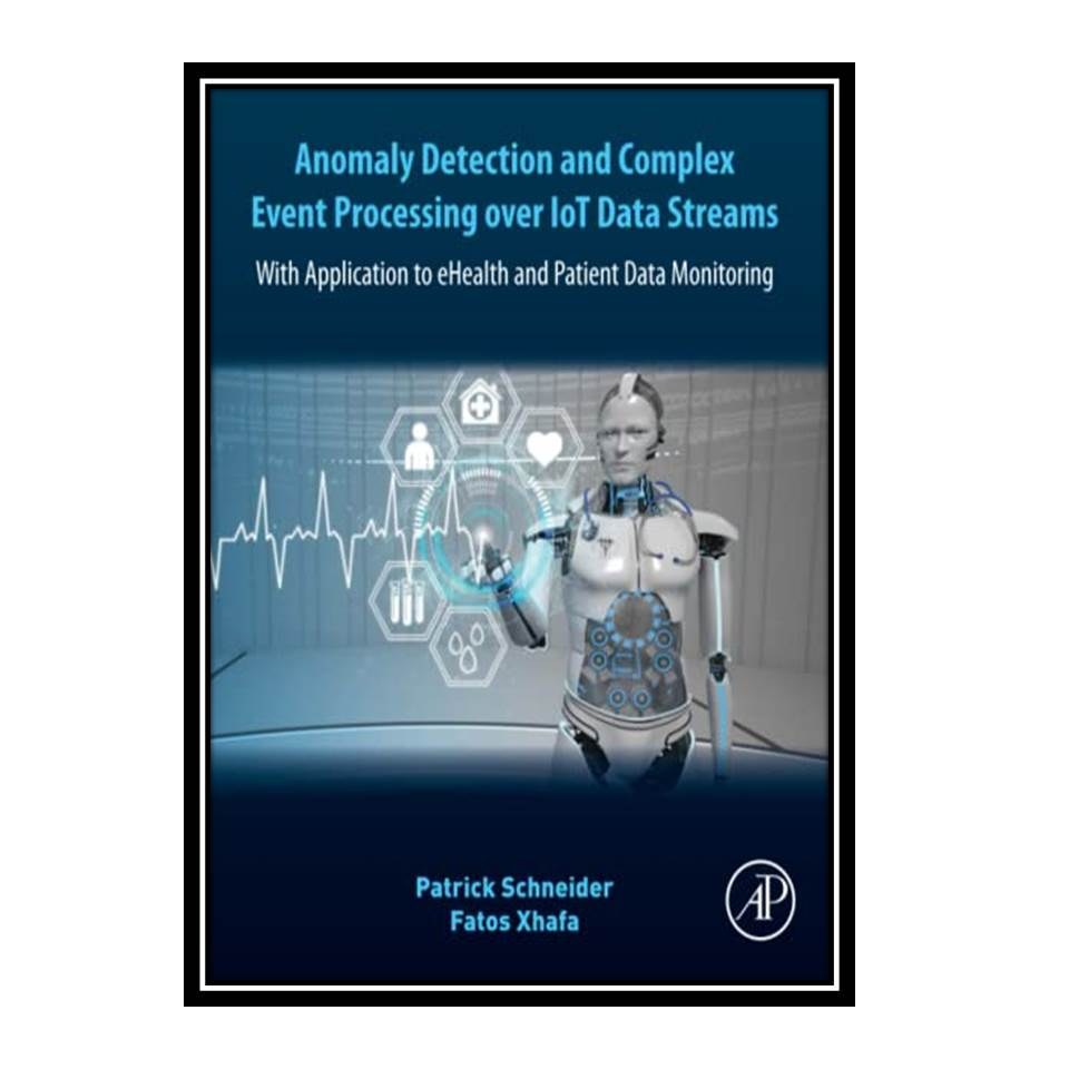 کتاب Anomaly Detection and Complex Event Processing Over IoT Data Streams