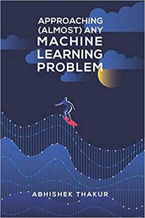 [PDF] دانلود کتاب Approaching (Almost) Any Machine Learning Problem, 2020