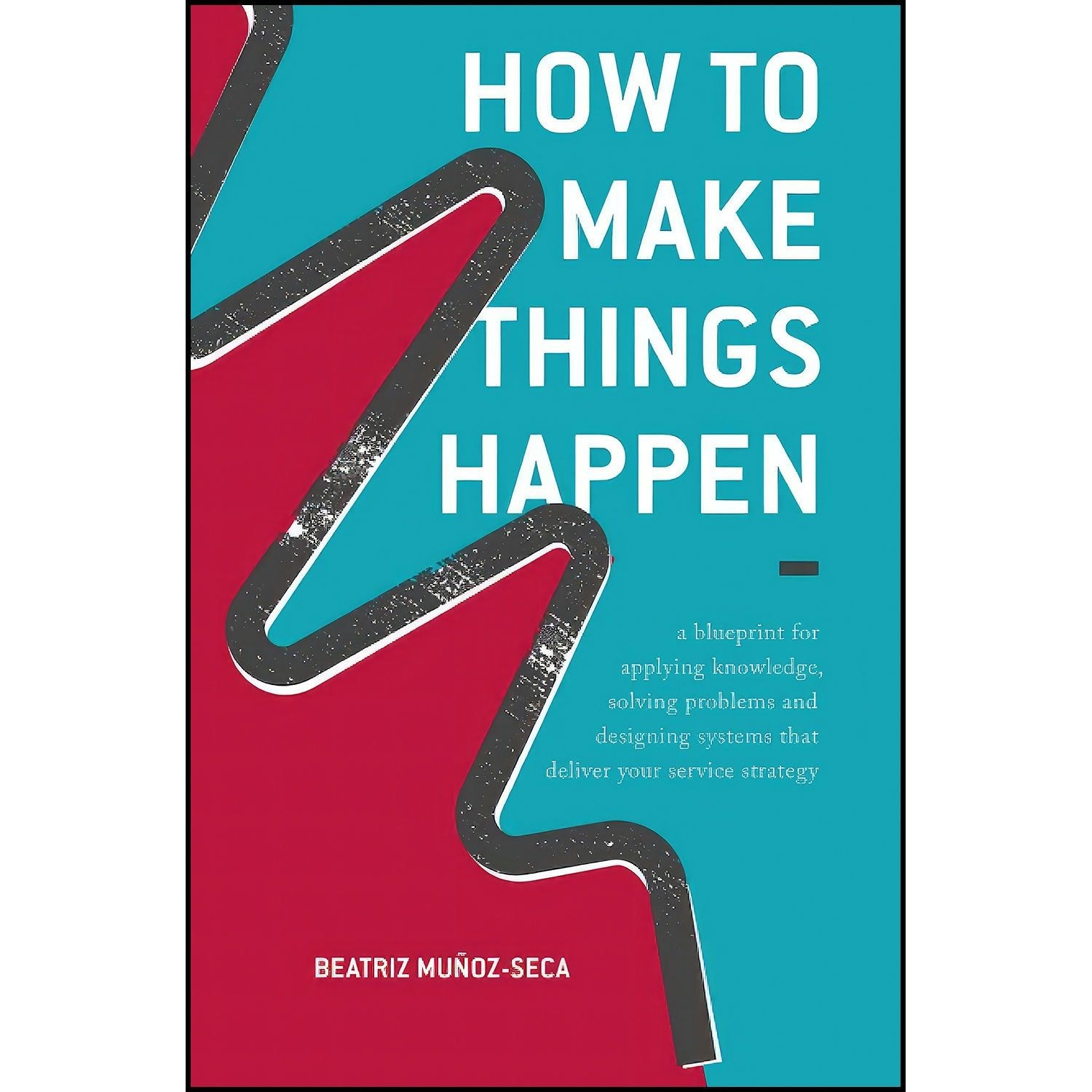کتاب زبان اصلی How to Make Things Happen اثر Beatriz MunozSeca