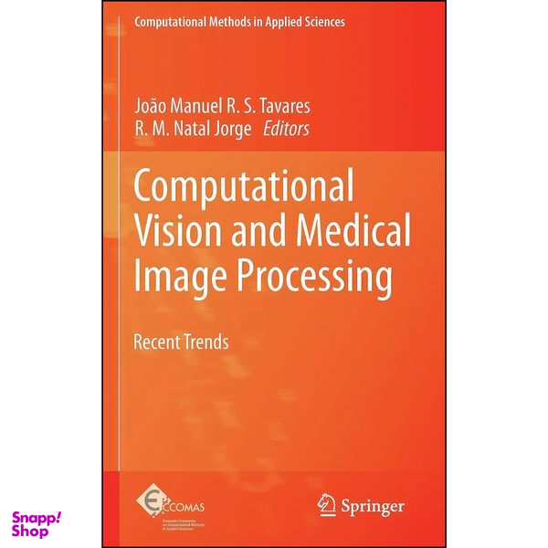 کتاب Computational Vision and Medical Image Processing اثر Joao Tavares and R. M. Natal Jorge انتشارات Springer