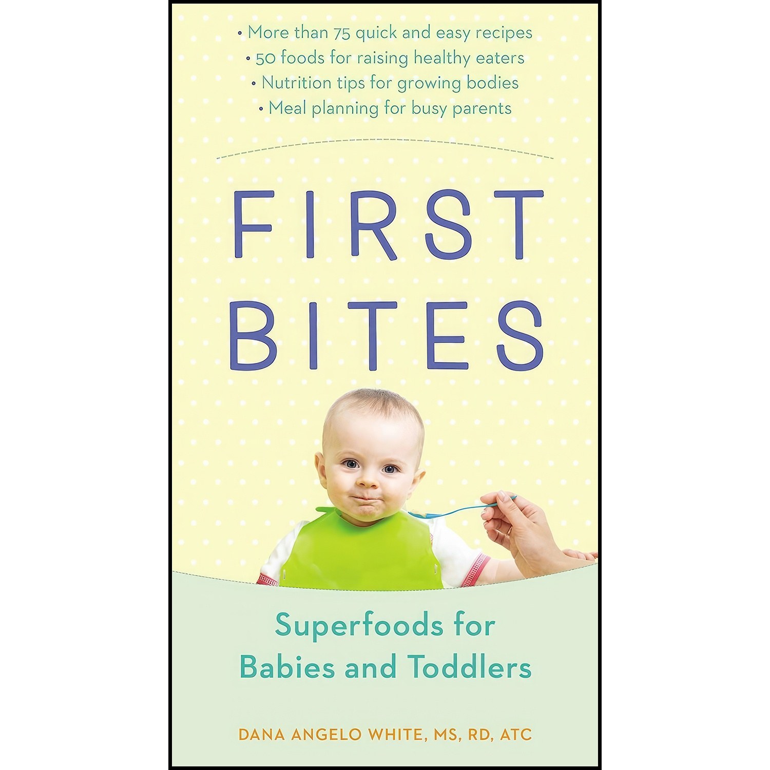 کتاب زبان اصلی First Bites اثر Dana Angelo White MS RD AT