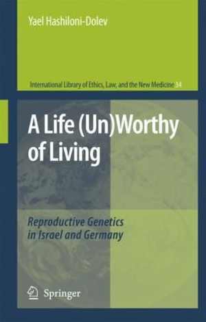 [PDF] دانلود کتاب A Life (Un)Worthy of Living: Reproductive Genetics in Israel and Germany (International Library of Ethics, Law, and the New Medicine), 2007