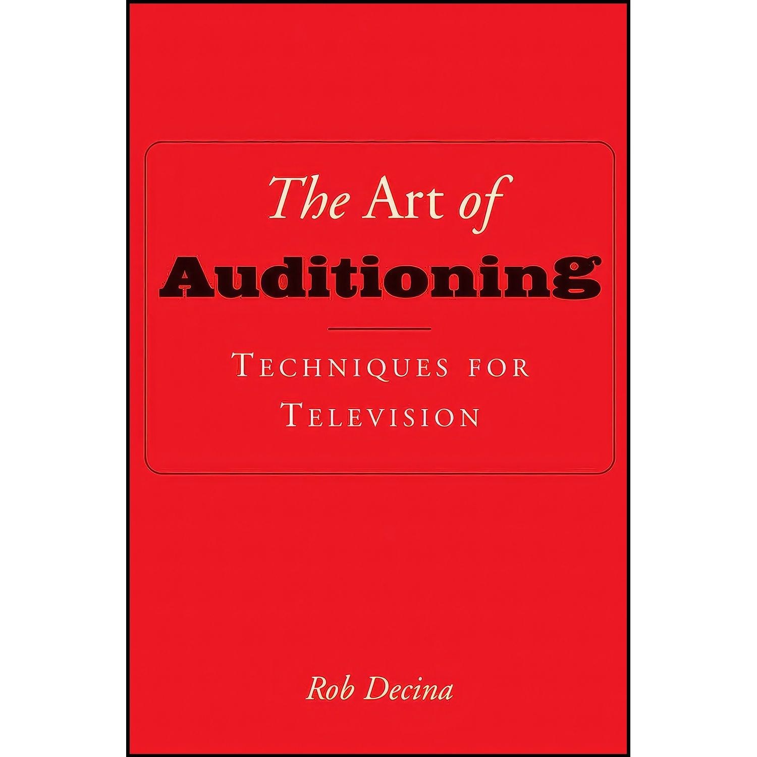 کتاب زبان اصلی Art of Auditioning اثر Rob Decina