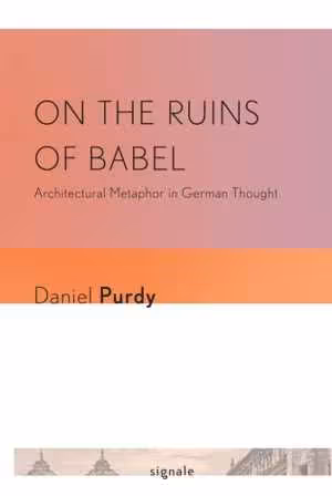 [PDF] دانلود کتاب On The Ruins Of Babel - Architectural Metaphor In German Thought, 2011