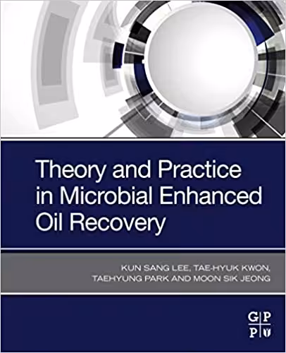 󾕇 دانلود کتاب Theory And Practice In Microbial Enhanced Oil Recovery, 2020 - دانلود کتاب های دانشگاهی