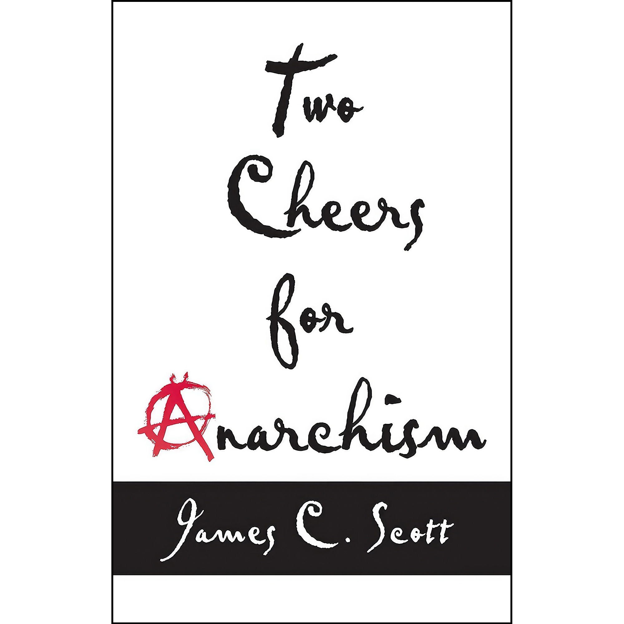 کتاب زبان اصلی Two Cheers for Anarchism اثر James C Scott