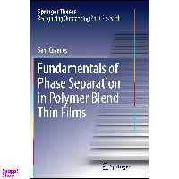 کتاب Fundamentals of Phase Separation in Polymer Blend Thin Films  اثر Sam Coveney انتشارات Springer