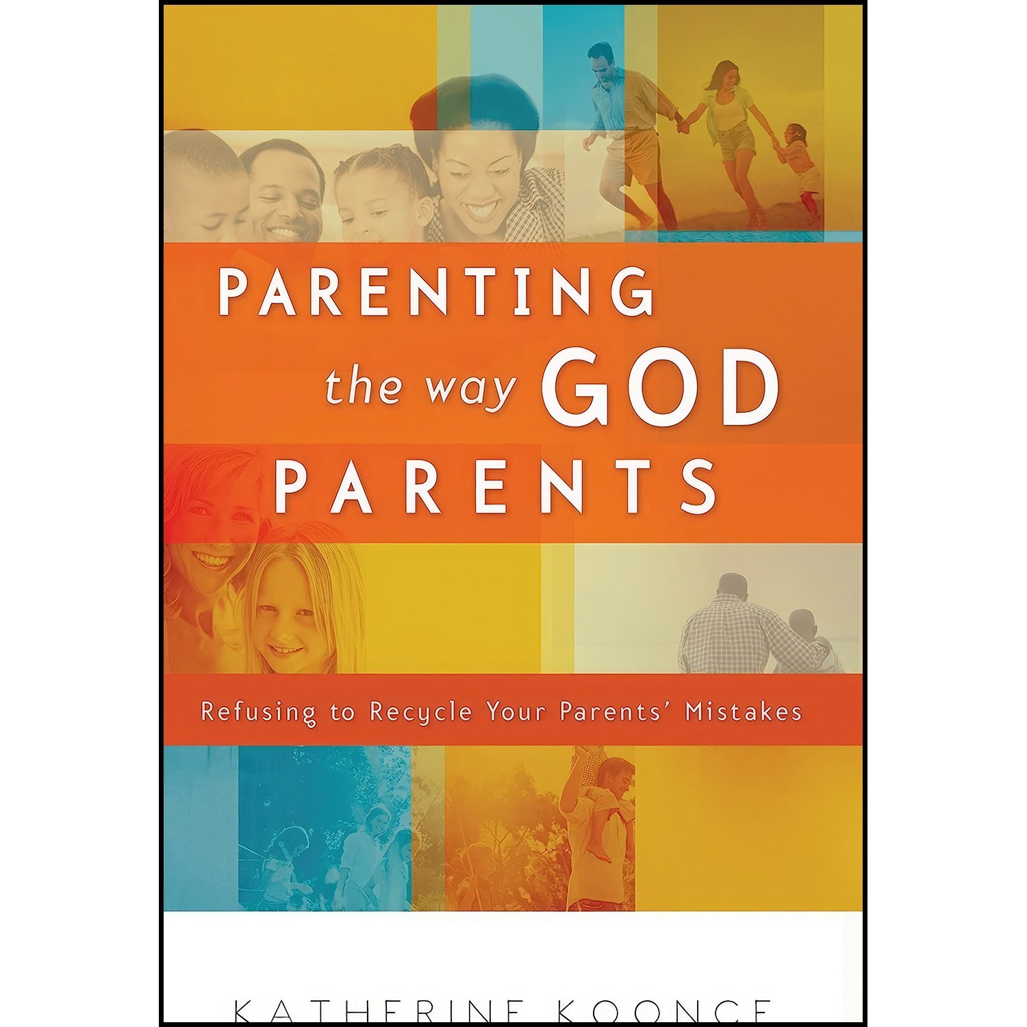کتاب زبان اصلی Parenting the Way God Parents اثر Katherine Koonce