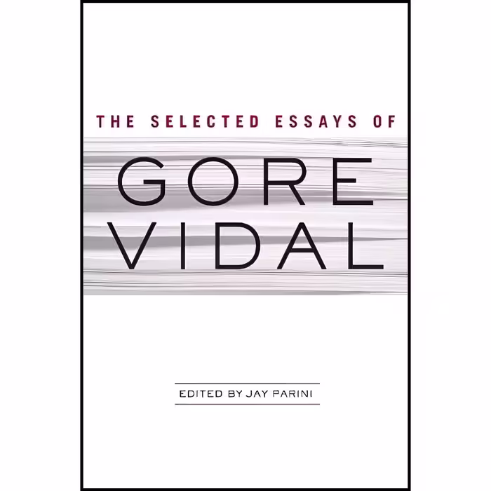 کتاب زبان اصلی The Selected Essays of Gore Vidal اثر Gore VidalJay Parini