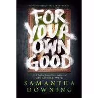 کتاب زبان اصلی For Your Own Good اثر Samantha Downing انتشارات Berkley