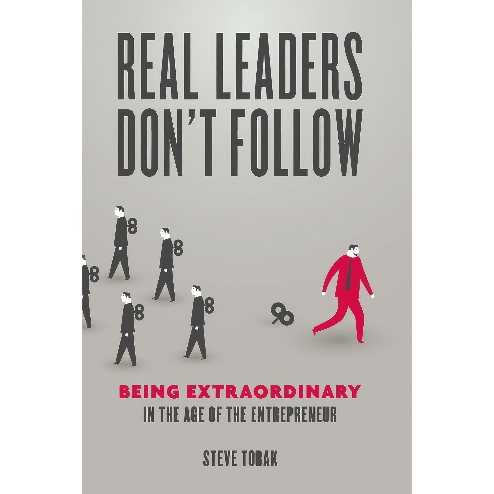 کتاب زبان اصلی Real Leaders Dont Follow اثر Steve Tobak