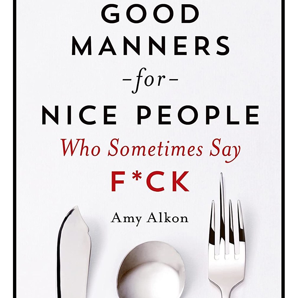 کتاب زبان اصلی Good Manners for Nice People Who Sometimes Say Fck اثر Amy Alkon