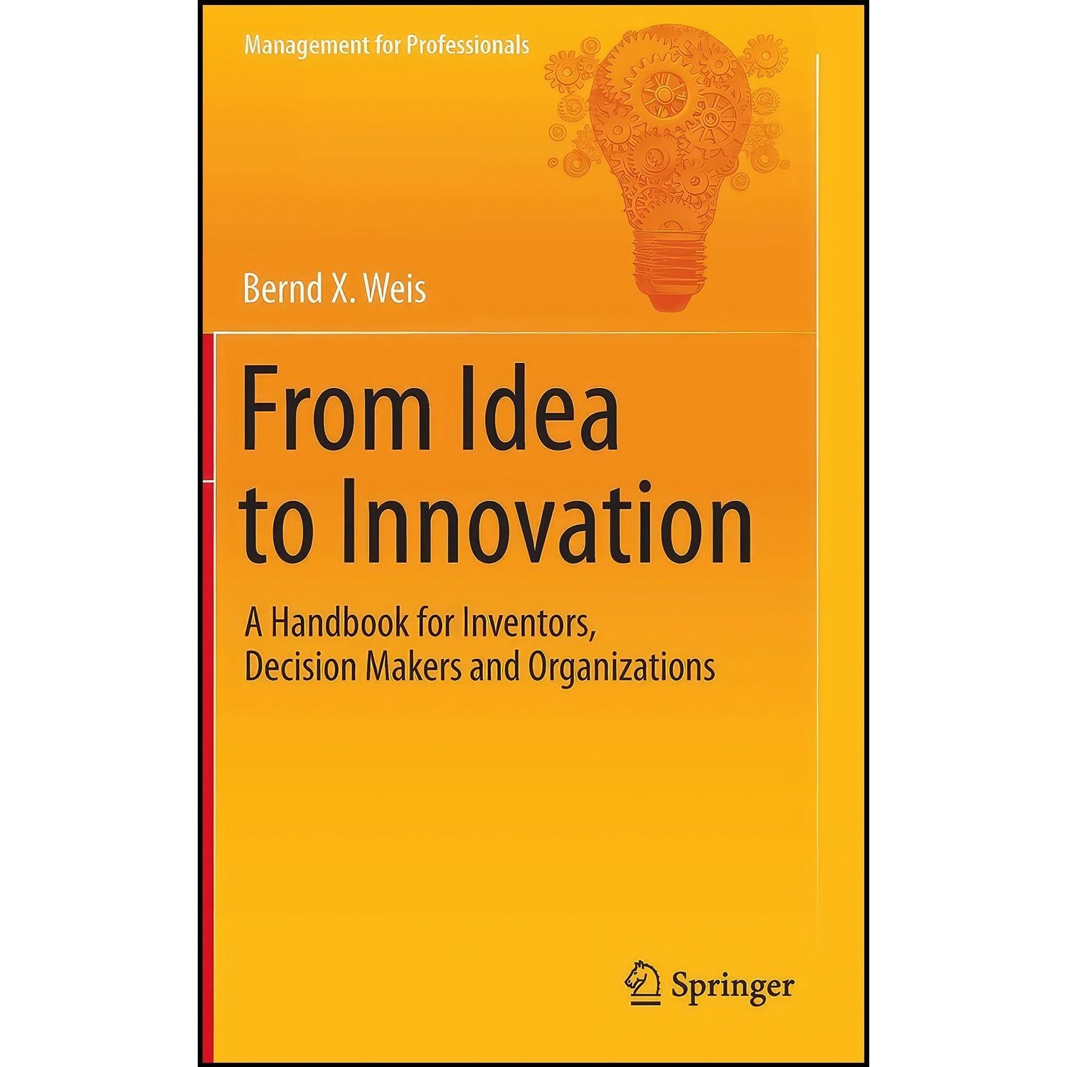 کتاب زبان اصلی From Idea to Innovation اثر Bernd X Weis
