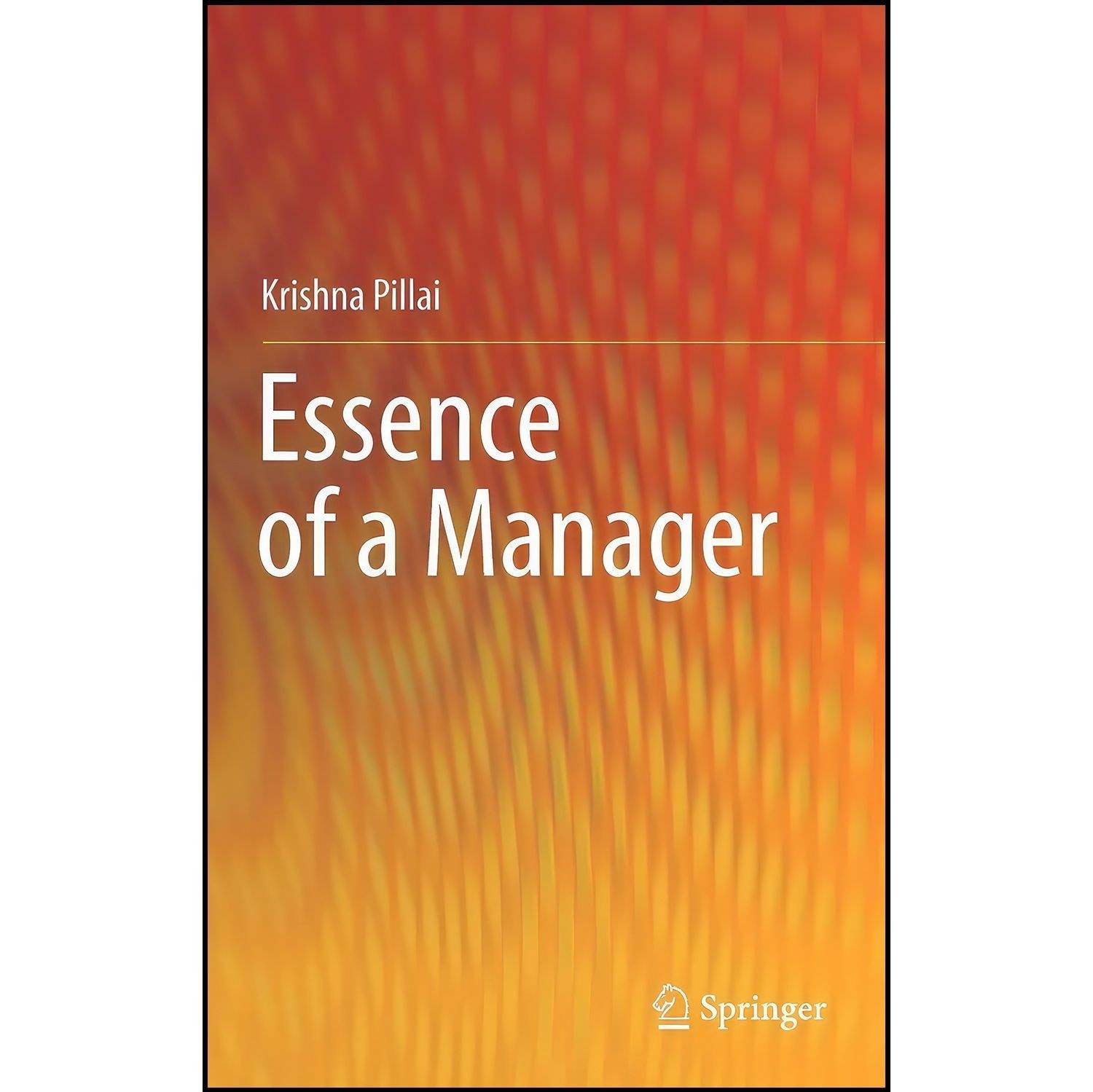 کتاب زبان اصلی Essence of a Manager اثر Krishna Pillai