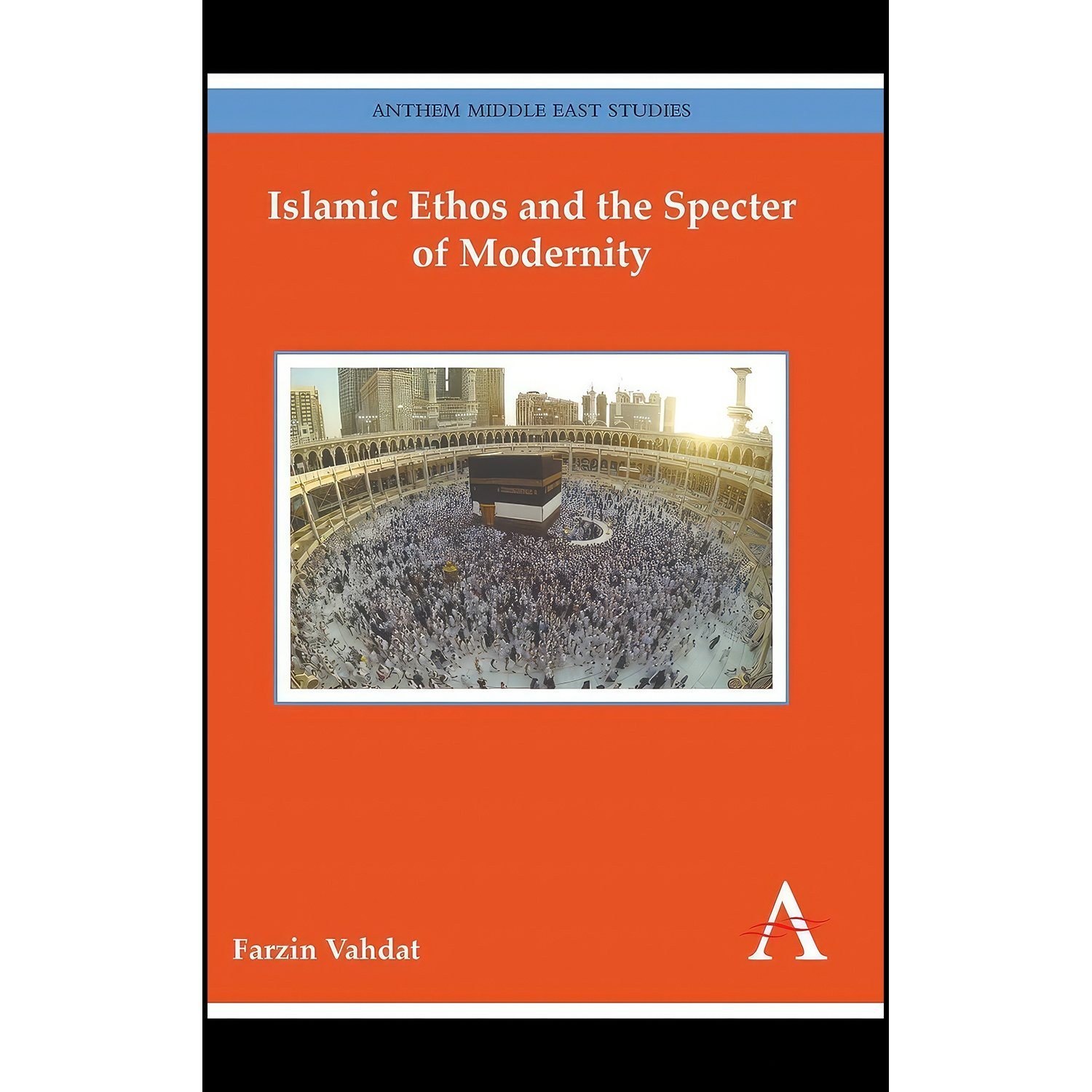 کتاب زبان اصلی Islamic Ethos and the Specter of Modernity اثر Farzin Vahdat
