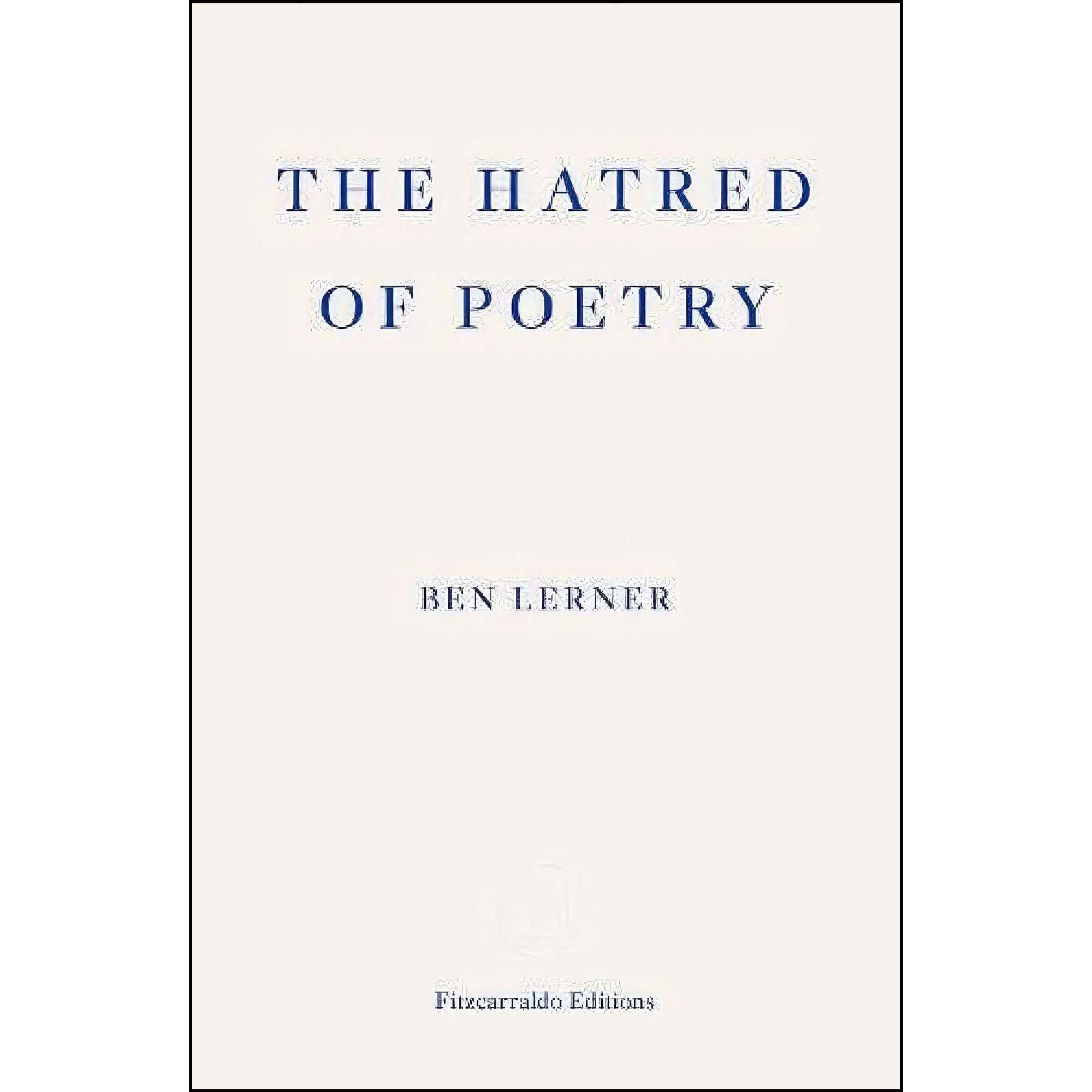 کتاب زبان اصلی The Hatred of Poetry اثر Ben Lerner