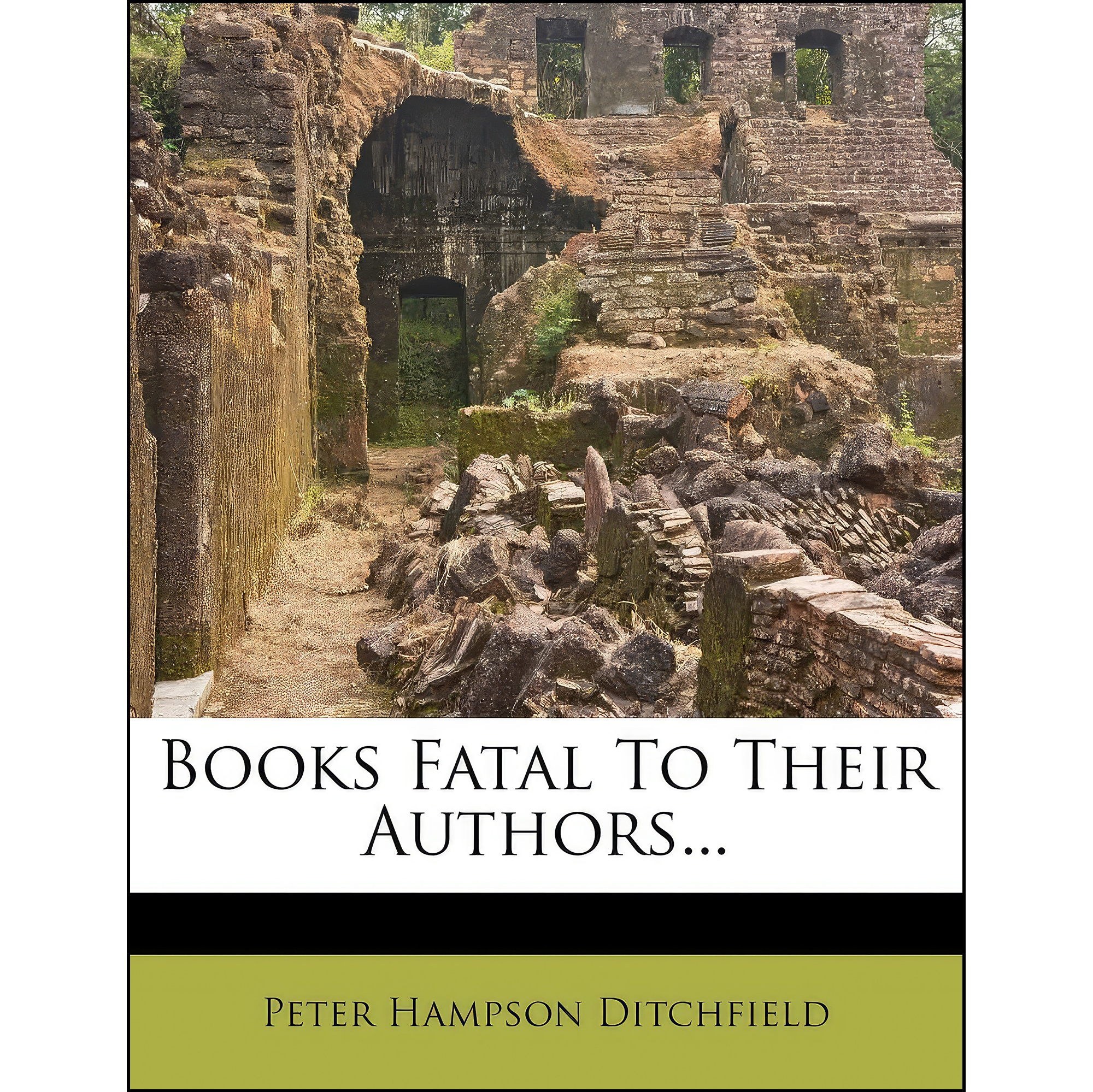 کتاب زبان اصلی Books Fatal To Their Authors اثر P H Ditchfield