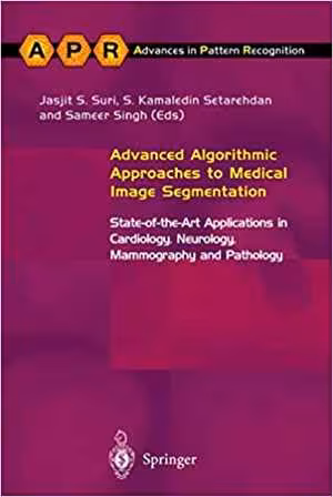 [DJVU] دانلود کتاب Advanced Algorithmic Approaches To Medical Image Segmentation - State-Of-The-Art Applications In Cardiology, Neurology, Mammography And Pathology, 2002