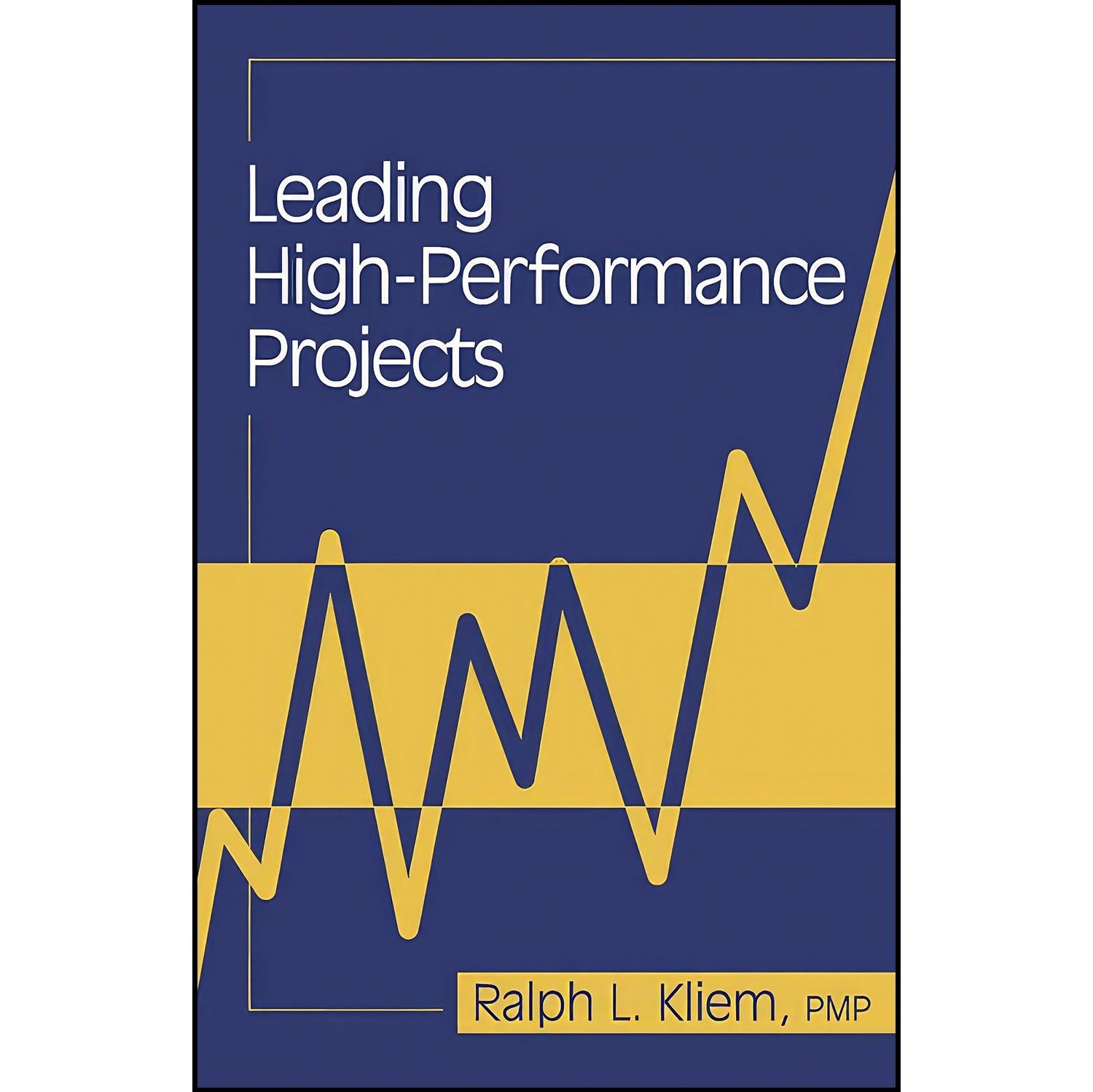 کتاب زبان اصلی Leading HighPerformance Projects اثر Ralph L Kliem