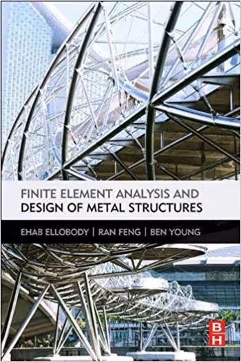󾕇 دانلود کتاب Ellobody E., Finite Element Analysis and Design of Metal Structures, 2013 - دانلود کتاب های دانشگاهی