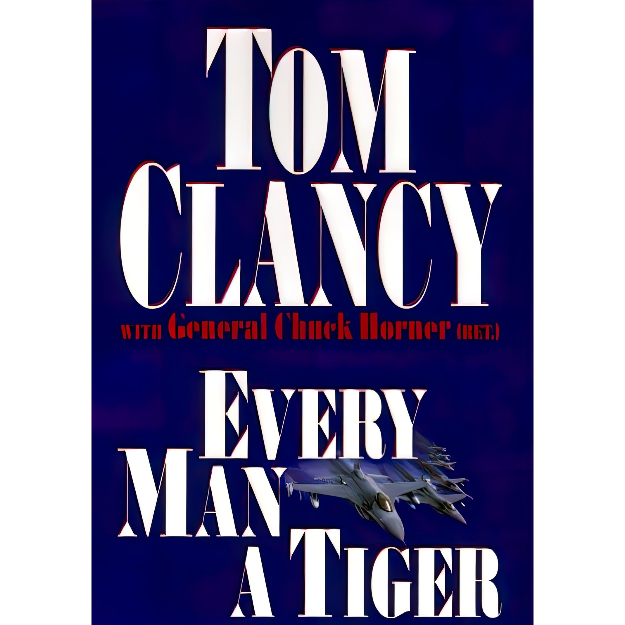 کتاب زبان اصلی Every Man a Tiger اثر Tom Clancy and Chuck Horner