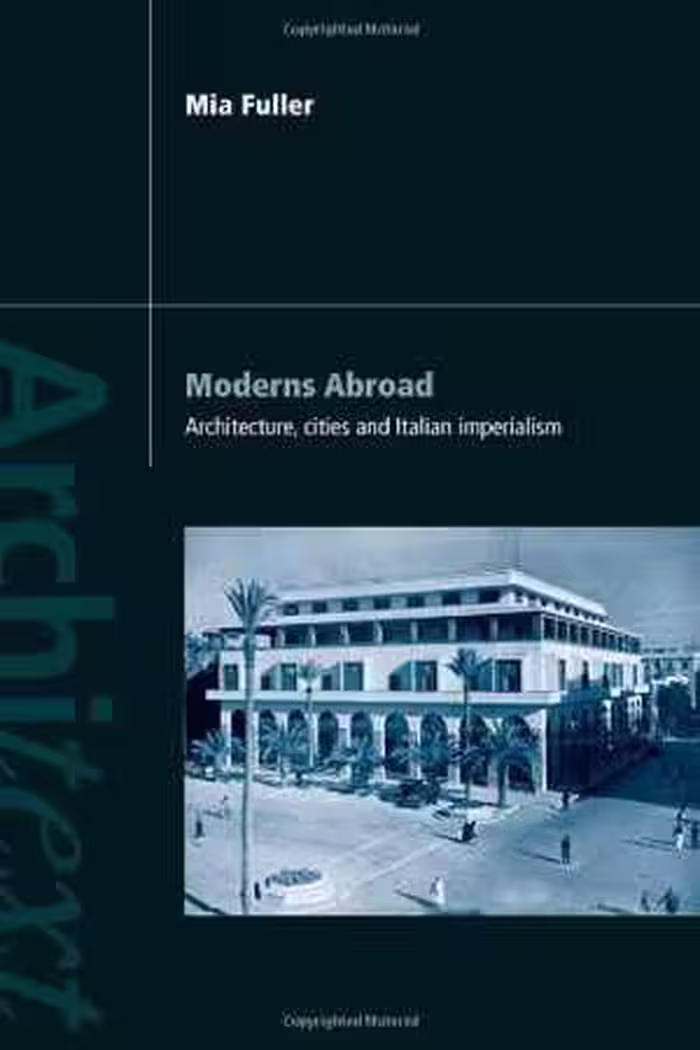 [PDF] دانلود کتاب Moderns Abroad - Architecture, Cities And Italian Imperialism, 2006