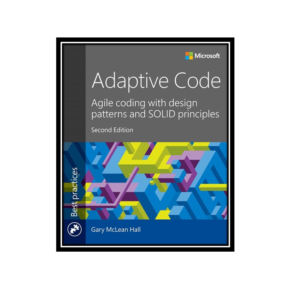 کتاب Adaptive Code-Agile coding with design patterns and SOLID principles