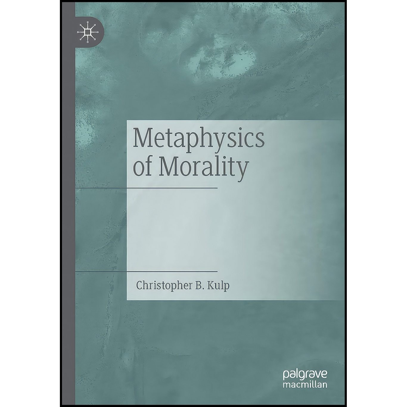 کتاب زبان اصلی Metaphysics of Morality اثر Christopher B Kulp