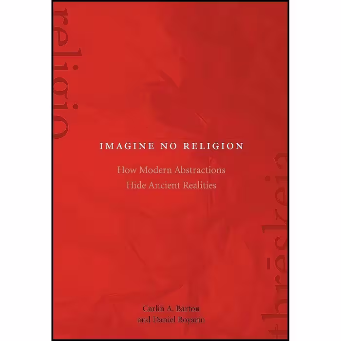 کتاب زبان اصلی Imagine No Religion اثر Carlin A Barton and Daniel Boyarin