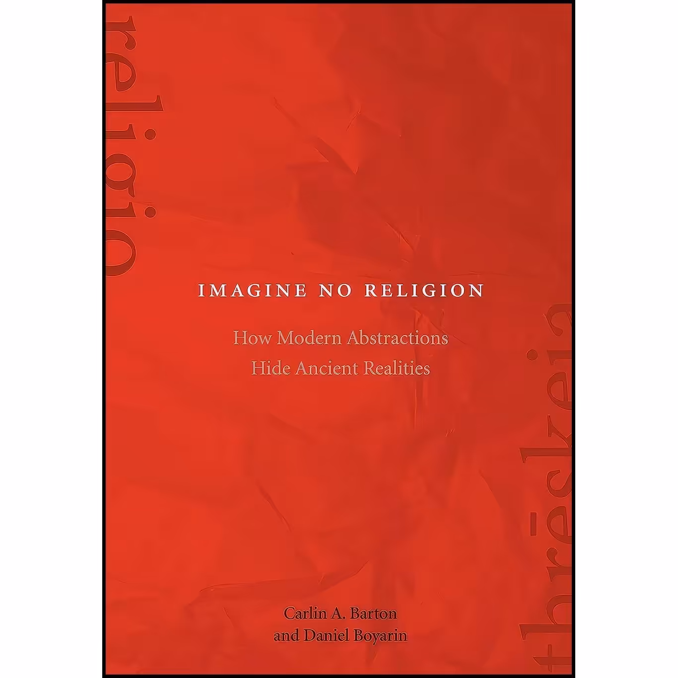 کتاب زبان اصلی Imagine No Religion اثر Carlin A Barton and Daniel Boyarin