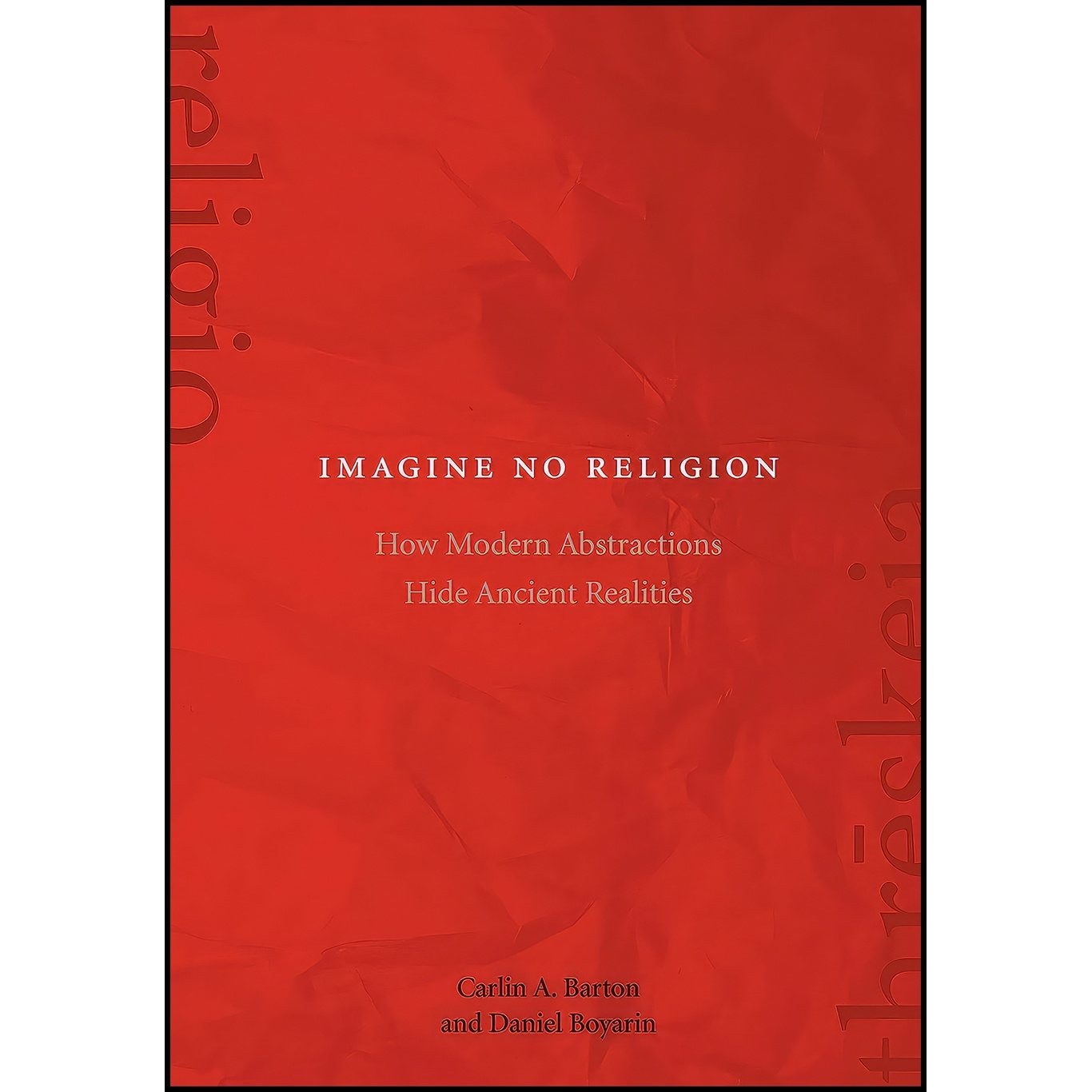 کتاب زبان اصلی Imagine No Religion اثر Carlin A Barton and Daniel Boyarin