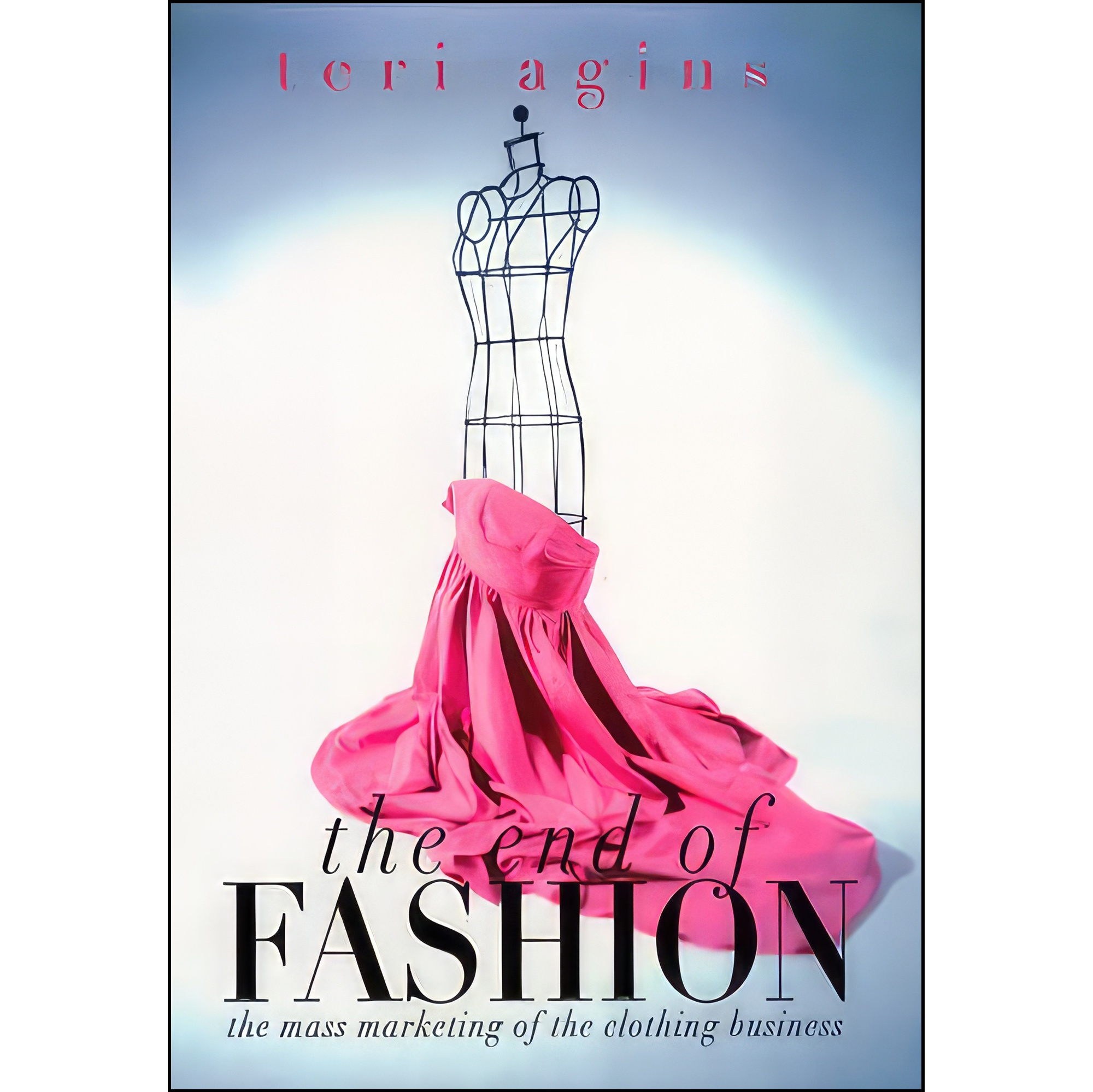 کتاب زبان اصلی The End of Fashion اثر Teri Agins انتشارات William Morrow
