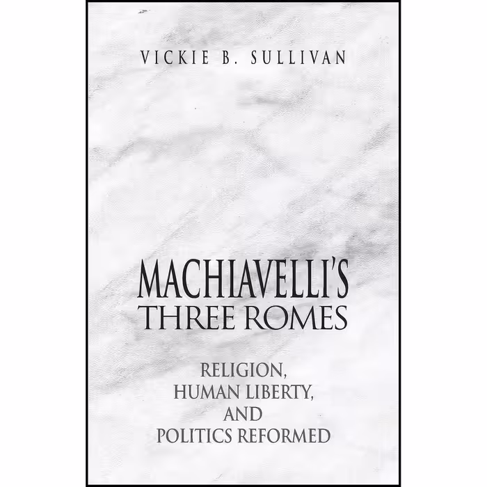 کتاب زبان اصلی Machiavellis Three Romes اثر Vickie B Sullivan
