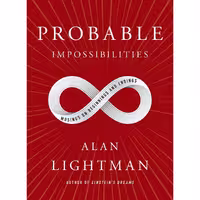 کتاب زبان اصلی Probable Impossibilities اثر Alan Lightman انتشارات Pantheon