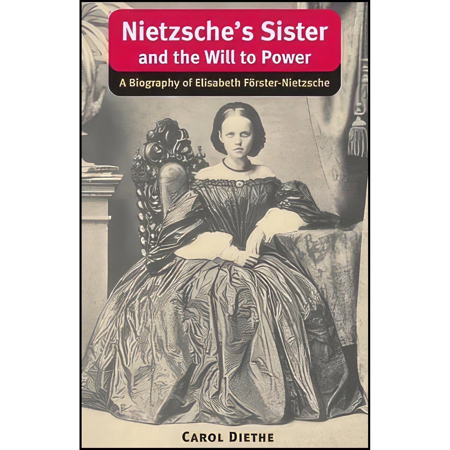 کتاب زبان اصلی Nietzsches Sister and the Will to Power اثر Carol Diethe