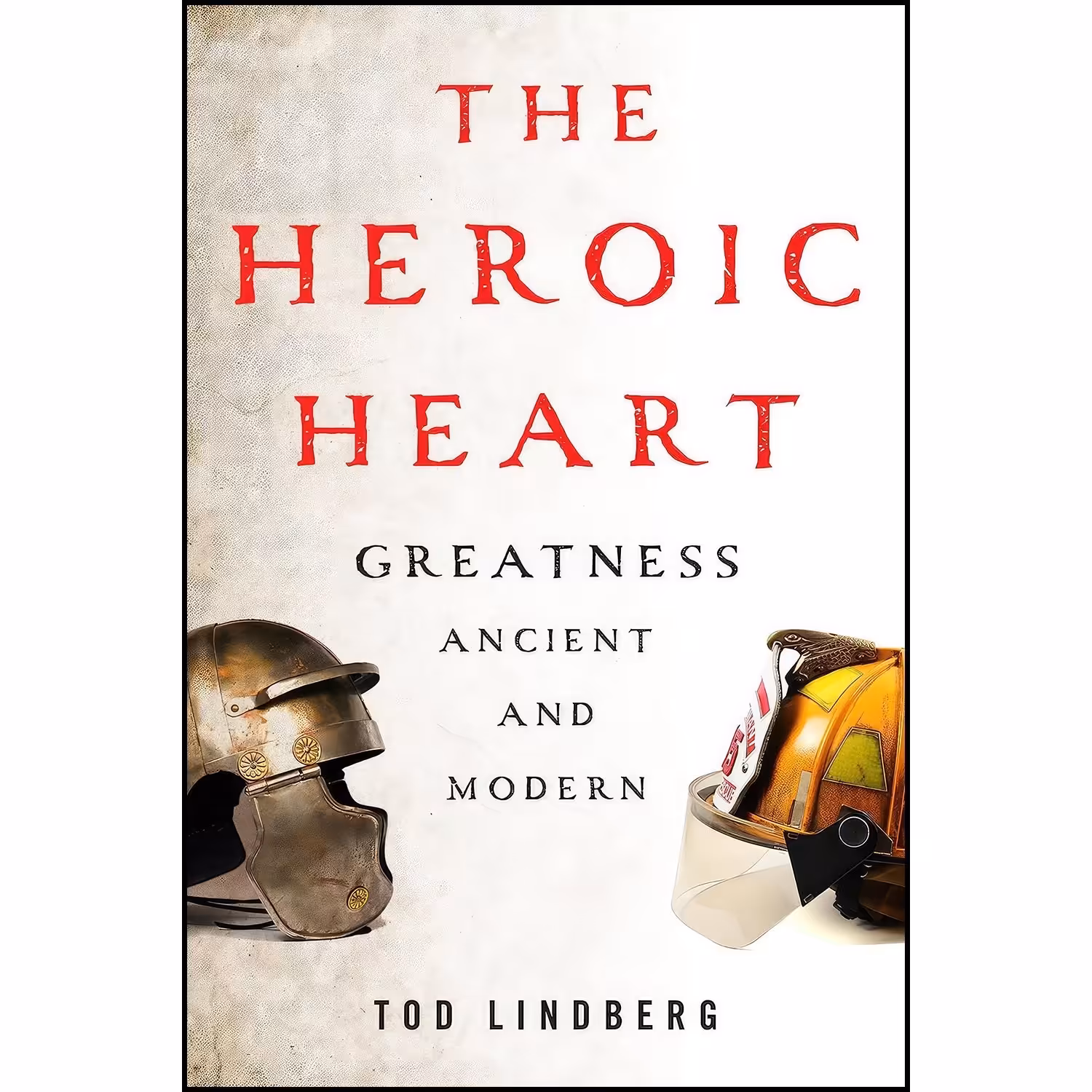 کتاب زبان اصلی The Heroic Heart اثر Tod Lindberg انتشارات Encounter Books