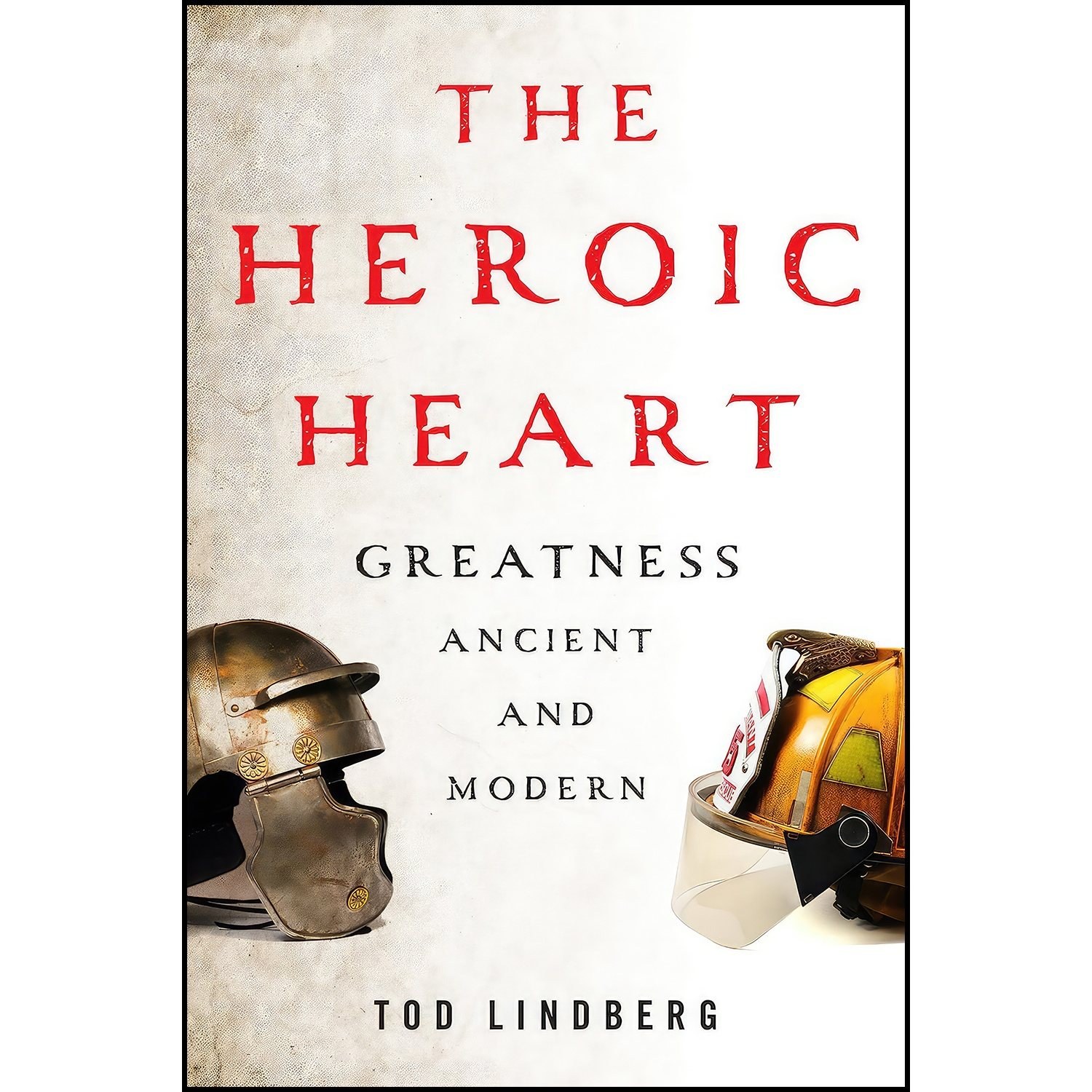 کتاب زبان اصلی The Heroic Heart اثر Tod Lindberg انتشارات Encounter Books