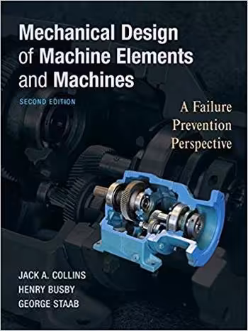 󾕇 دانلود کتاب Collins J. A., Mechanical Design of Machine Elements and Machines - A Failure Prevention Perspective, 2nd ed, 2009 - دانلود کتاب های دانشگاهی