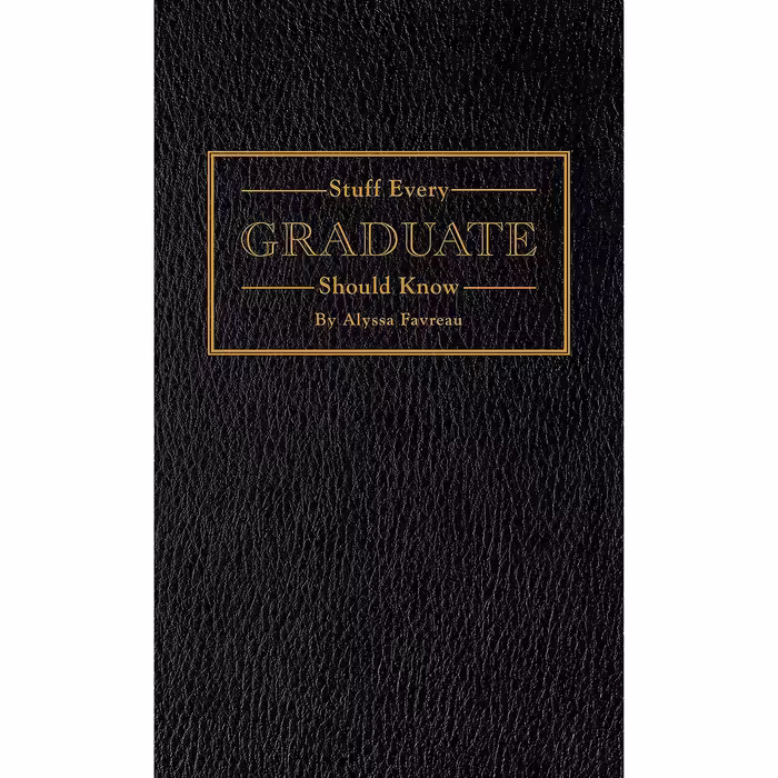 کتاب زبان اصلی Stuff Every Graduate Should Know اثر Alyssa Favreau