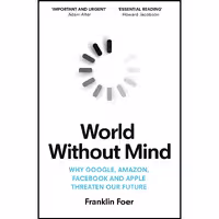 کتاب زبان اصلی World Without Mind اثر Franklin Foer انتشارات PENGUIN