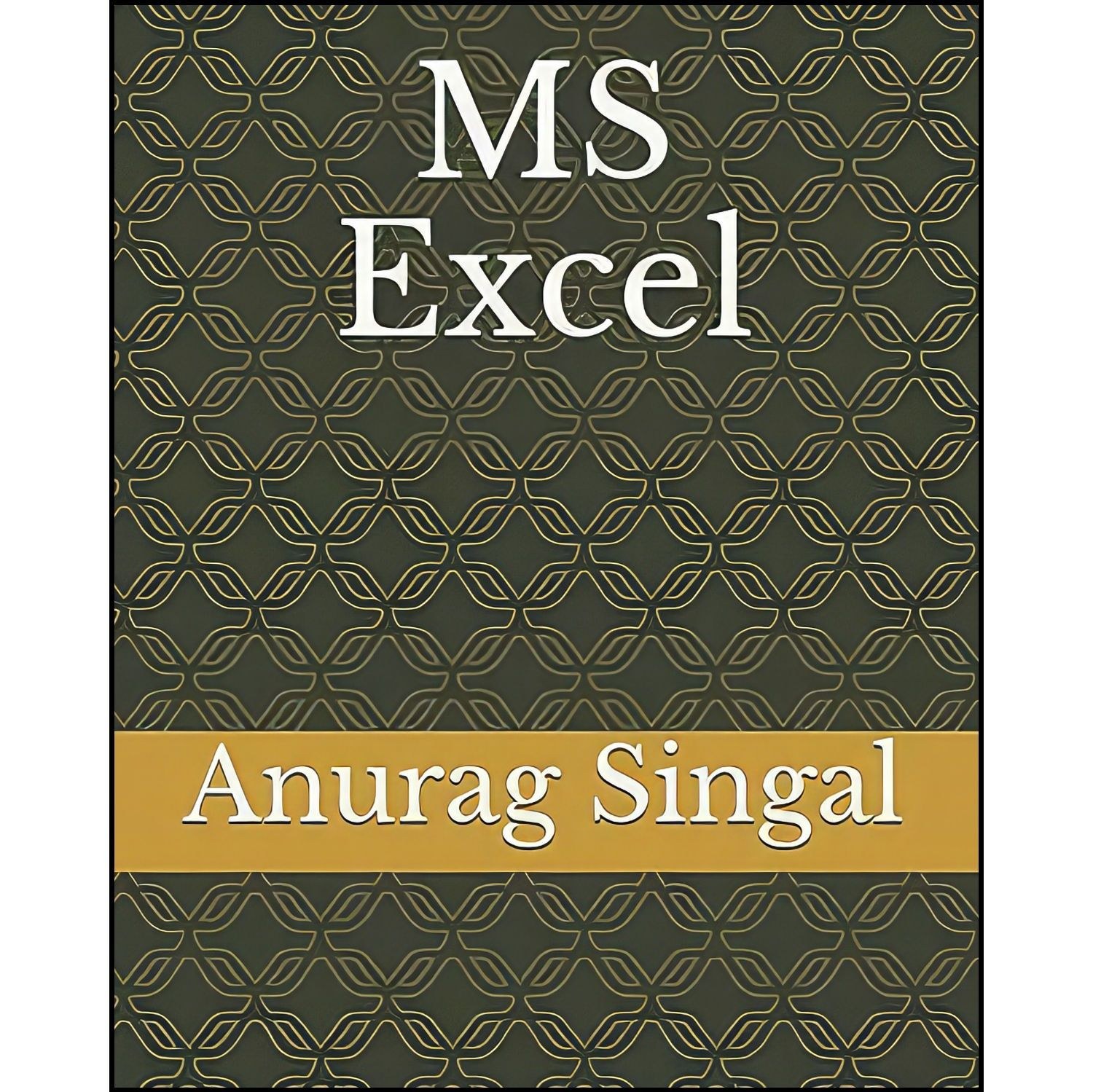 کتاب زبان اصلی MS Excel اثر Anurag Singal