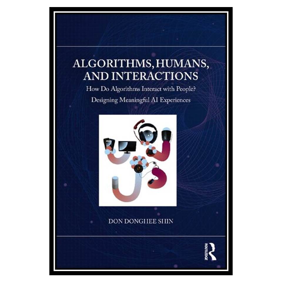کتاب Algorithms Humans and Interactions