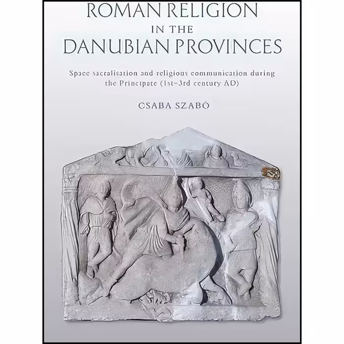کتاب زبان اصلی Roman Religion in the Danubian Provinces اثر Csaba Szabo