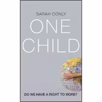 کتاب زبان اصلی One Child اثر Sarah Conly انتشارات Oxford University Press