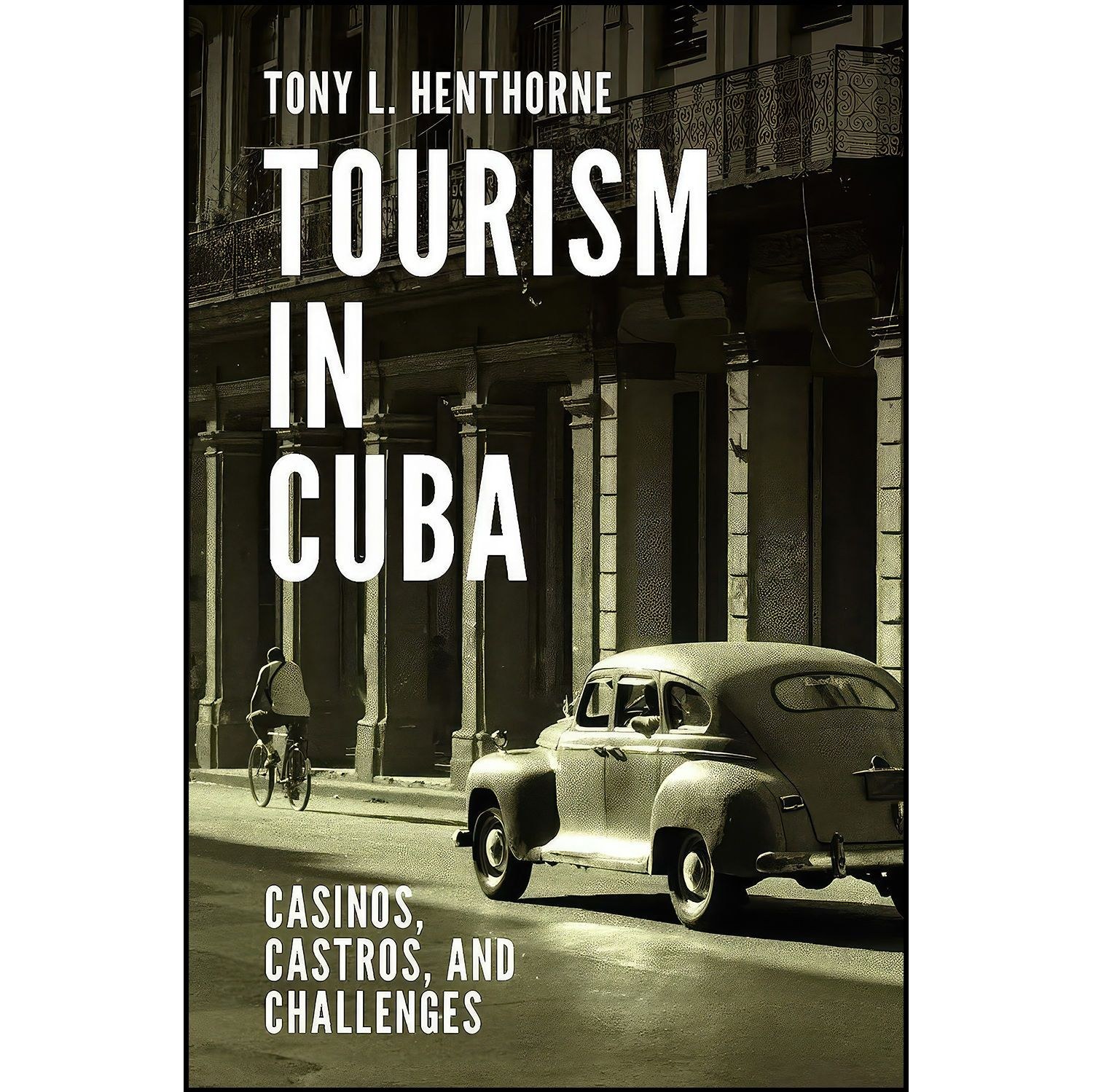 کتاب زبان اصلی Tourism in Cuba اثر Tony L Henthorne