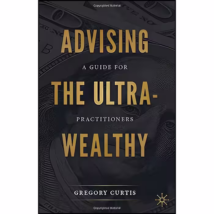 کتاب زبان اصلی Advising the UltraWealthy اثر Gregory Curtis