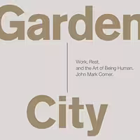 󾕇 دانلود کتاب Garden City - Work, Rest, And The Art Of Being Human, 2015 - دانلود کتاب های دانشگاهی