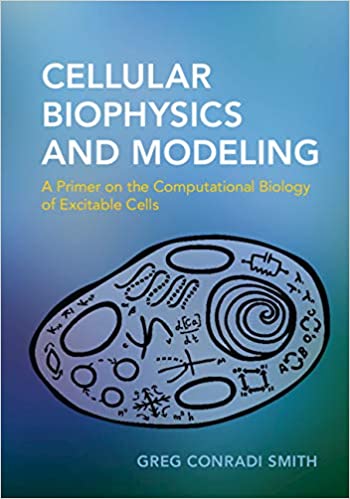 󾕇 دانلود کتاب Cellular Biophysics And Modeling - A Primer On The Computational Biology Of Excitable Cells, 2019 - دانلود کتاب های دانشگاهی