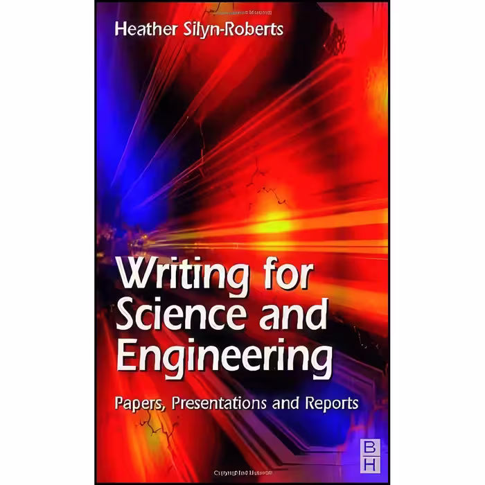 کتاب زبان اصلی Writing for Science and Engineering اثر Heather SilynRoberts
