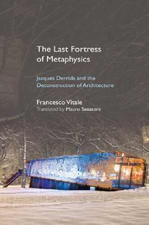 [PDF] دانلود کتاب The Last Fortress Of Metaphysics - Jacques Derrida And The Deconstruction Of Architecture, 2018